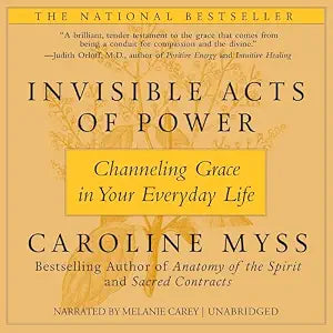 Invisible Acts of Power: Channeling Grace in Your Everyday Life