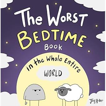 The Worst Bedtime Book in the Whole Entire World