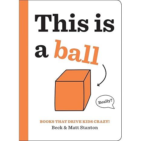 Books That Drive Kids CRAZY!: This Is a Ball- HC