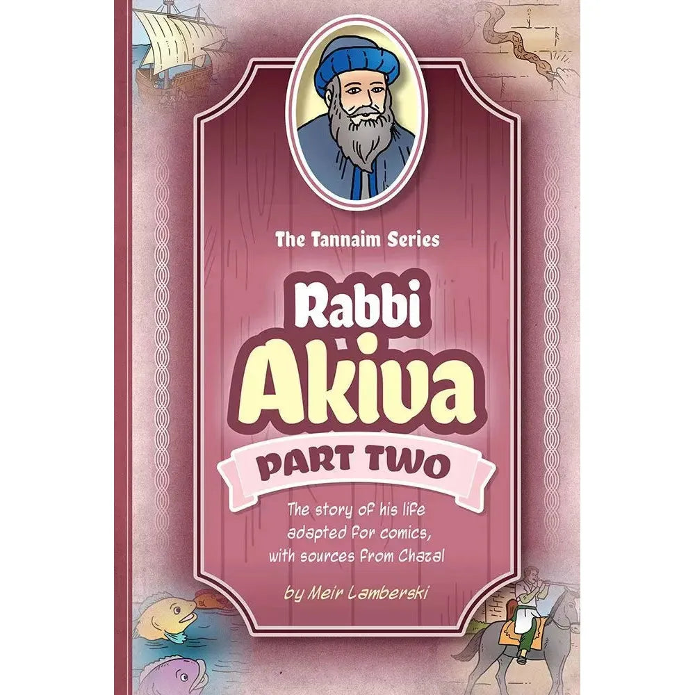 Tannaim Series: Rabbi Akiva, Part 2