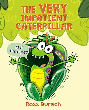 The Very Impatient Caterpillar