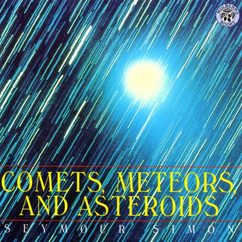 Comets, Meteors, Asteroids By Seymour Simon
