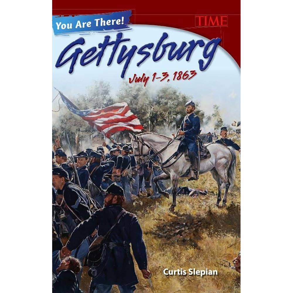 You Are There! Gettysburg, July 1–3, 1863 (TIME®: Informational Text) cover image