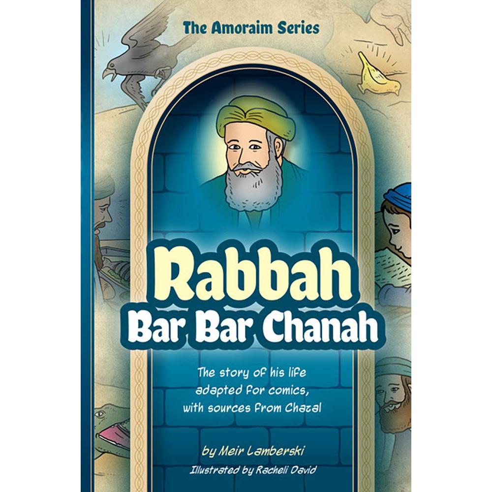 Amoraim Series: Rabbah bar bar Chanah