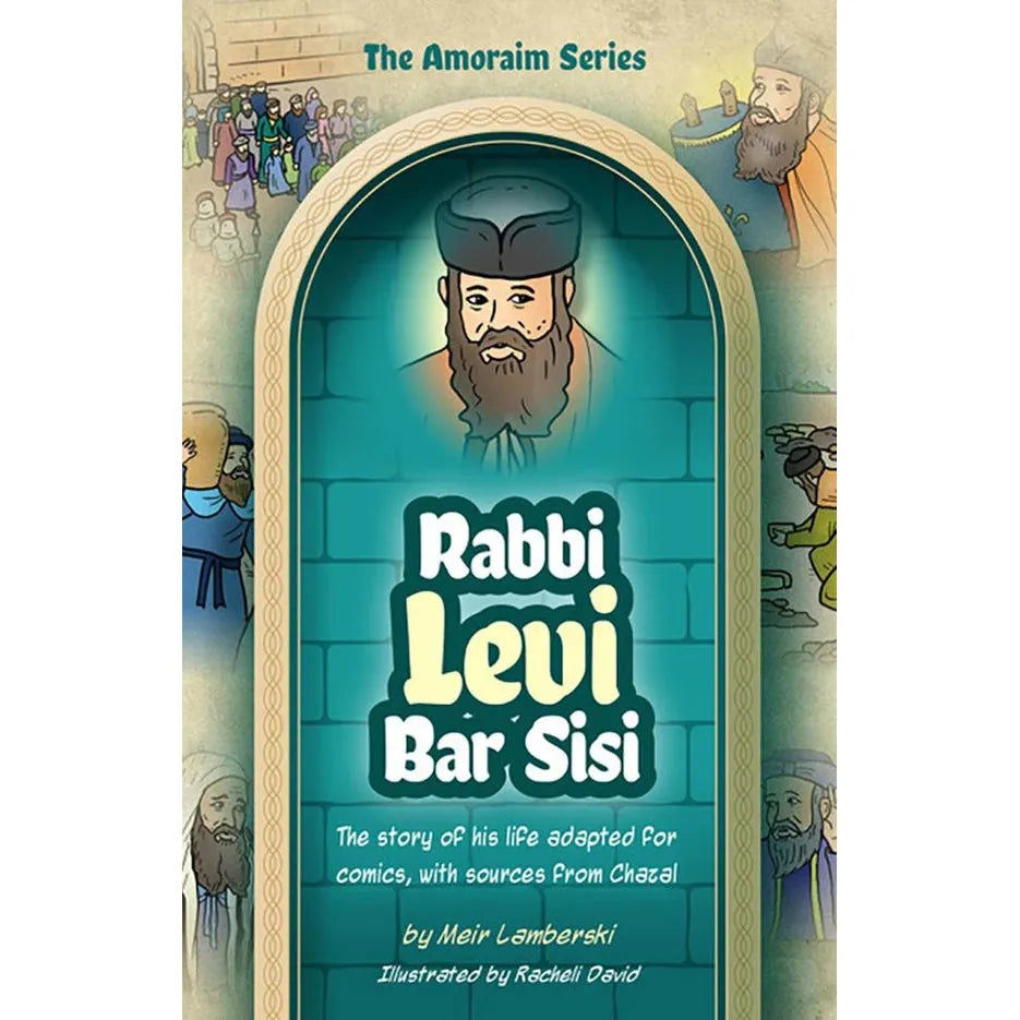 The Amoraim Series: Rabbi Levi Bar Sis