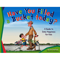 Have You Filled a Bucket Today?: A Guide to Daily Happiness for Kids