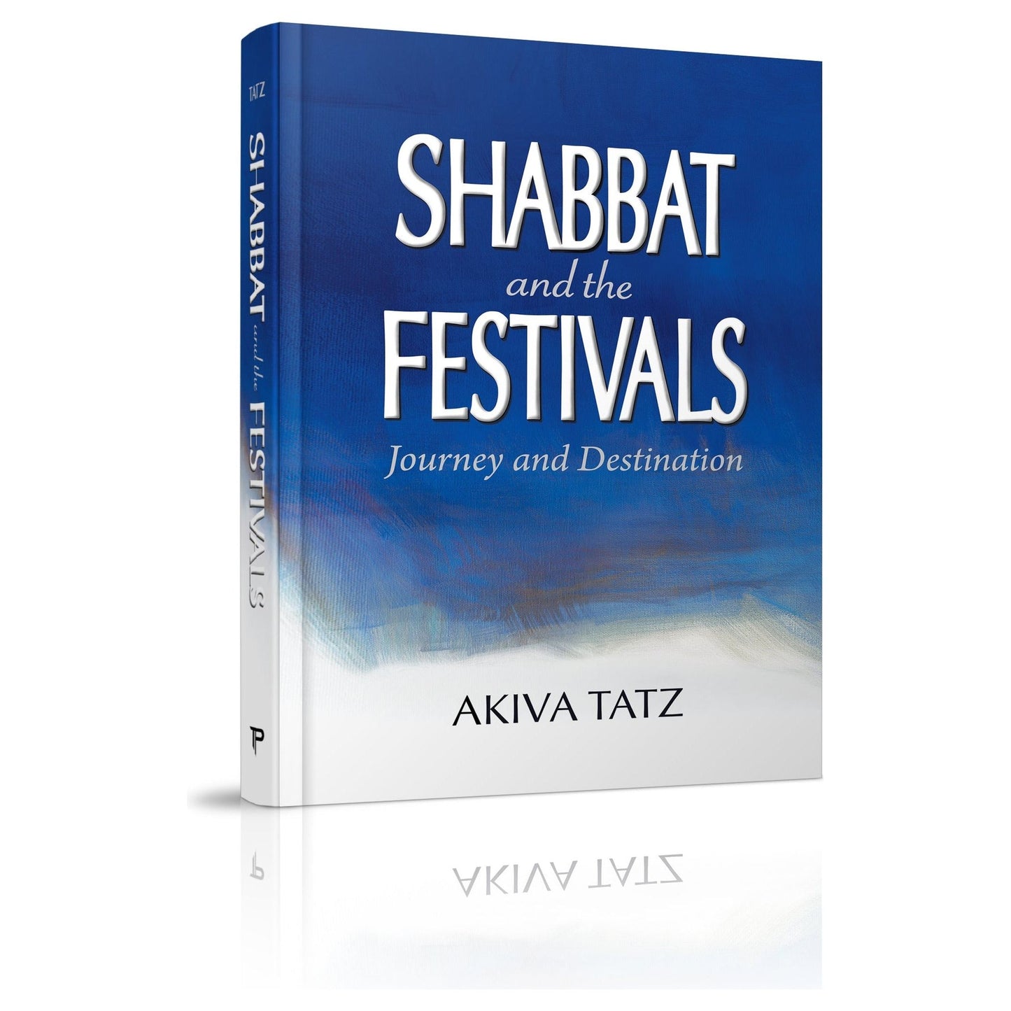 Shabbat and the Festivals: Journey and Destination