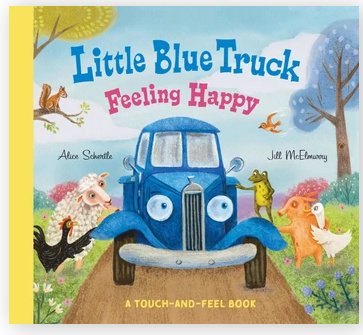 Little Blue Truck Feeling Happy: A Touch-and-Feel Book