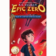 Epic Zero: Tales of a Not-So-Super 6th Grader (Book #1)