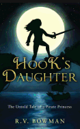 Hook's Daughter: The Untold Tale of a Pirate Princess (Pirate Princess Chronicles #1)