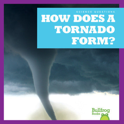 Science Questions Series: how does a tornado form