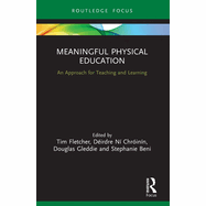 Meaningful Physical Education: An Approach for Teaching and Learning