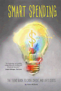 Smart Spending: The Teens' Guide to Cash, Credit, and Life's Costs