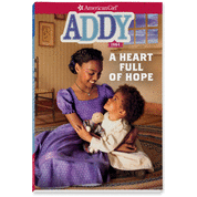 Addy: A Heart Full of Hope ( American Girl Historical Characters )