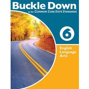 Buckle Down to the Common Core State Standards, ELA- Grade 6