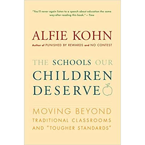 The Schools Our Children Deserve: Moving Beyond Traditional Classrooms and Tougher Standards