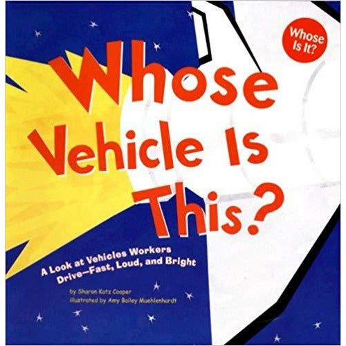 Whose Vehicle Is This?: A Look at Vehicles Workers Drive - Fast, Loud, and Bright (Whose Is It?: Community Workers)