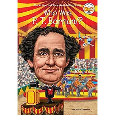 Who Was P. T. Barnum?