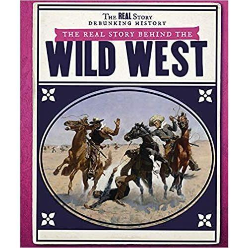 The Real Story Behind the Wild West