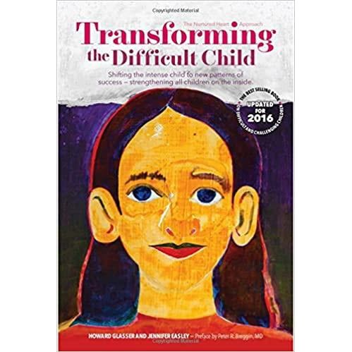 Transforming the Difficult Child: The Nurtured Heart Approach