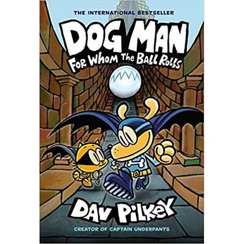 Dog Man #7: For Whom the Ball Rolls- HC