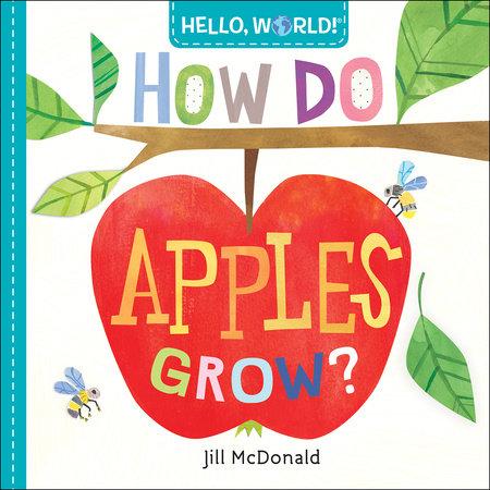 Hello, World! How Do Apples Grow?-Board Book