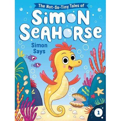 Simon Says Book #1 of The Not-So-Tiny Tales of Simon Seahorse
