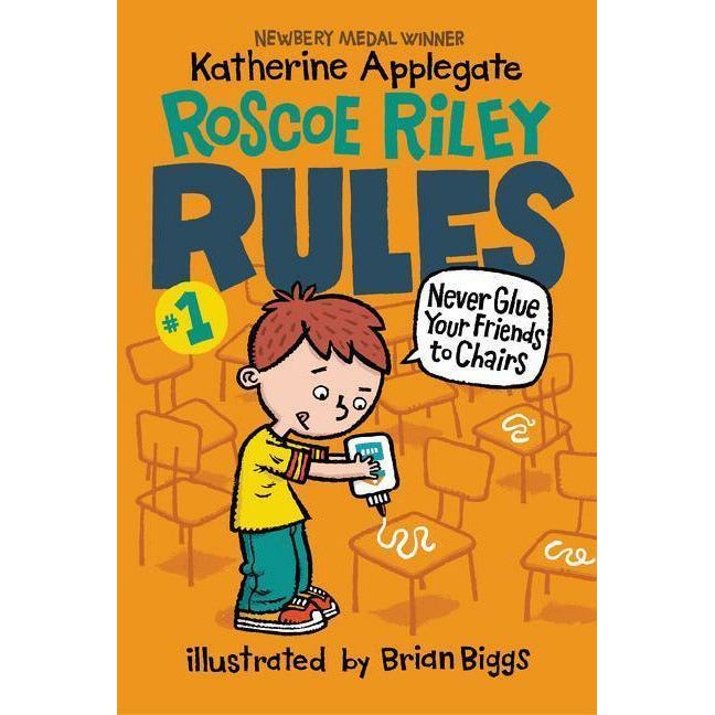 Roscoe Riley Rules #1: Never Glue Your Friends to Chairs