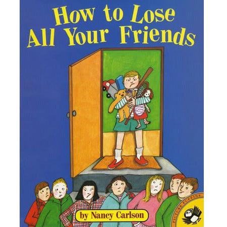 How to Lose All Your Friends
