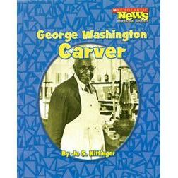 Scholastic News Nonfiction Readers-Biographies: George Washington Carver
