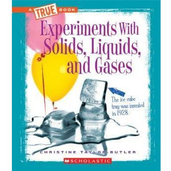 A True Book- Experiments with Solids, Liquids, and Gases