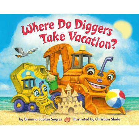 Where Do Diggers Take Vacation? - Board Book