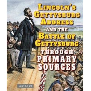 Lincoln's Gettysburg Address and the Battle of Gettysburg Through Primary Sources