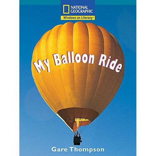 National Geographic: Windows on Literacy: My Balloon Ride