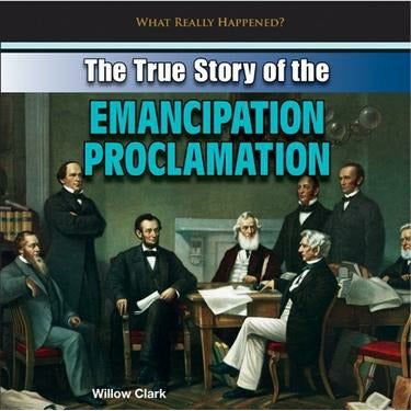 The True Story of the Emancipation Proclamation What Really Happened?