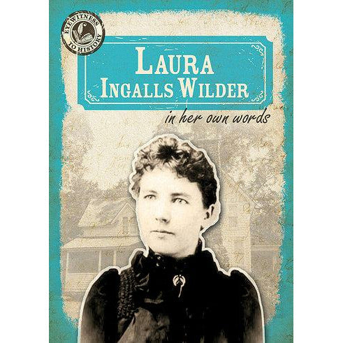 Laura Ingalls Wilder in Her Own Words
