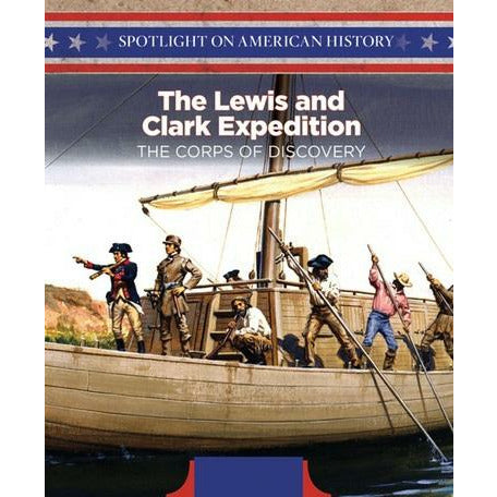 The Lewis and Clark Expedition : Spotlight On American History