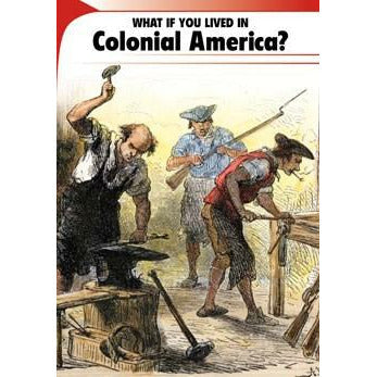 What If You Lived in Colonial America?