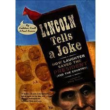 Lincoln Tells A Joke- How Laughter Saved The President (and the Country)