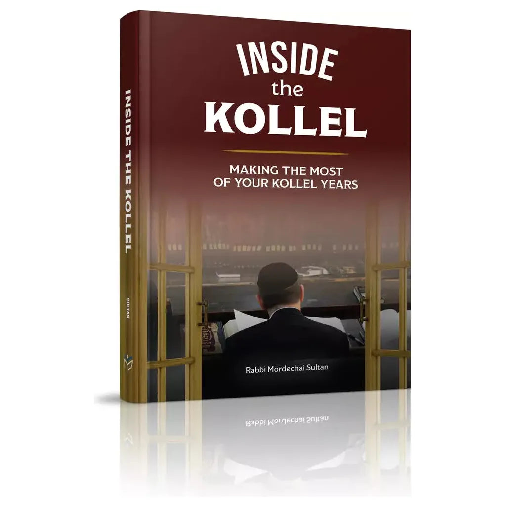 Inside the Kollel: Making the Most of Your Kollel Years