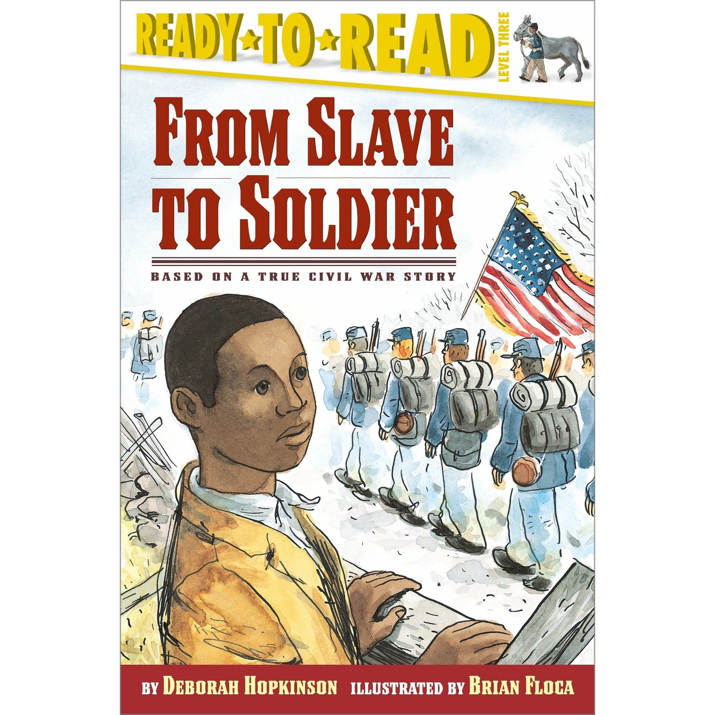 From Slave to Soldier: Based on a True Civil War Story