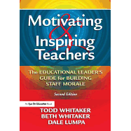 Motivating & Inspiring Teachers: The Educational Leader's Guide for Building Staff Morale