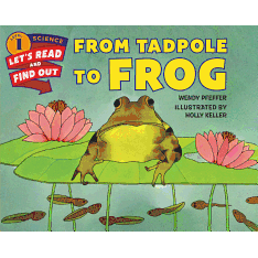 From Tadpole to Frog ( Let's-Read-And-Find-Out Science 1 )