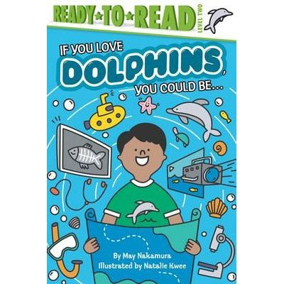 If You Love Dolphins, You Could Be...