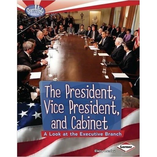 The President, Vice President, and Cabinet: A Look at the Executive Branch