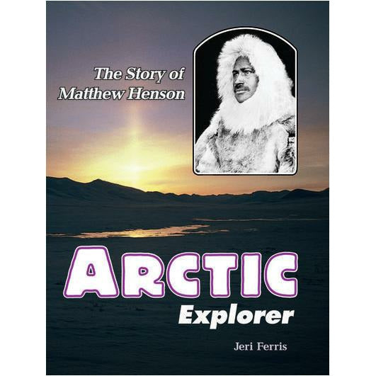 The Story of Matthew Henson: Arctic Explorer