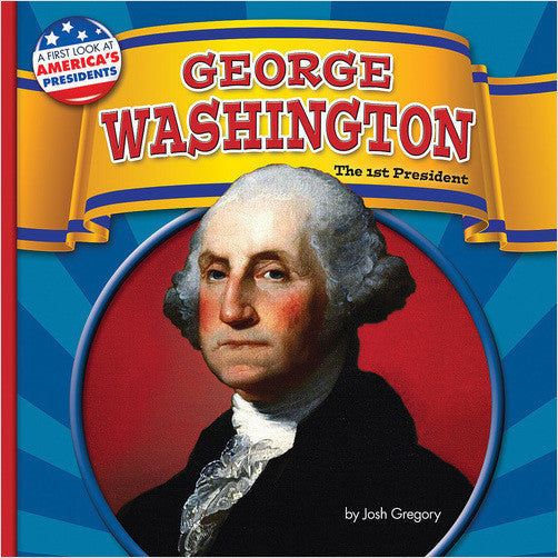 George Washington: The 1st President (A First Look at America's Presidents)