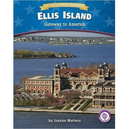 Let's Celebrate America: Ellis Island- Gateway to America