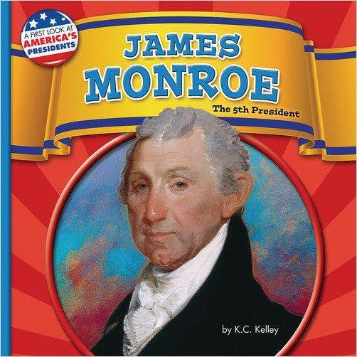 James Monroe: The 5th President (A First Look at America's Presidents)