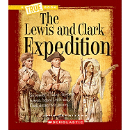 The Lewis and Clark Expedition (A True Book: Westward Expansion)